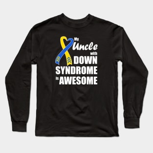 My Uncle with Down Syndrome is Awesome Long Sleeve T-Shirt